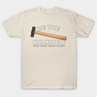 Be the Hammer Classic Tools T-Shirt